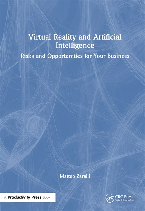 Virtual Reality and Artificial Intelligence : Risks and Opportunities for Your Business (Hardcover)