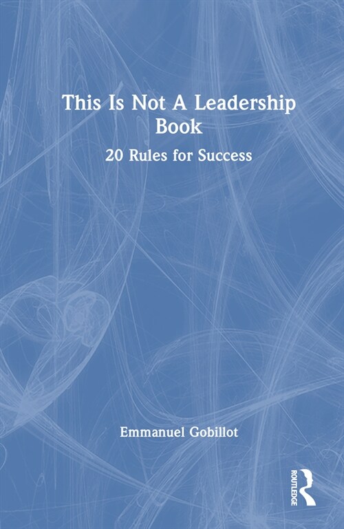 This Is Not A Leadership Book : 20 Rules for Success (Hardcover)