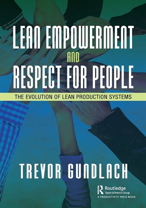 Lean Empowerment and Respect for People : The Evolution of Lean Production Systems (Paperback)