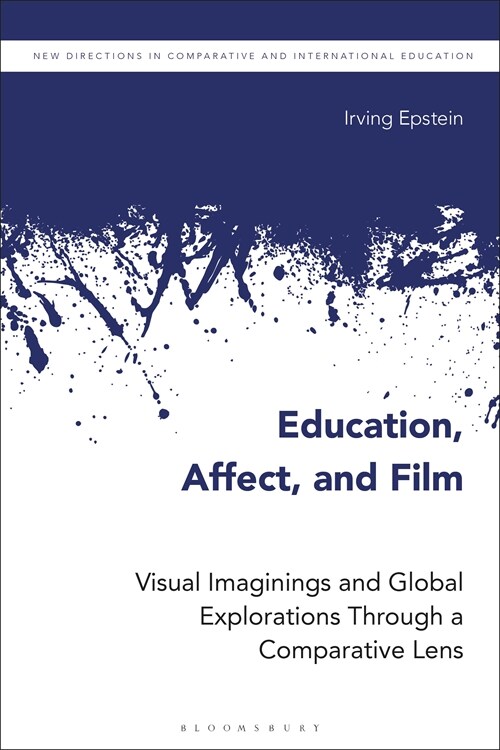 Education, Affect, and Film : Visual Imaginings and Global Explorations Through a Comparative Lens (Hardcover)
