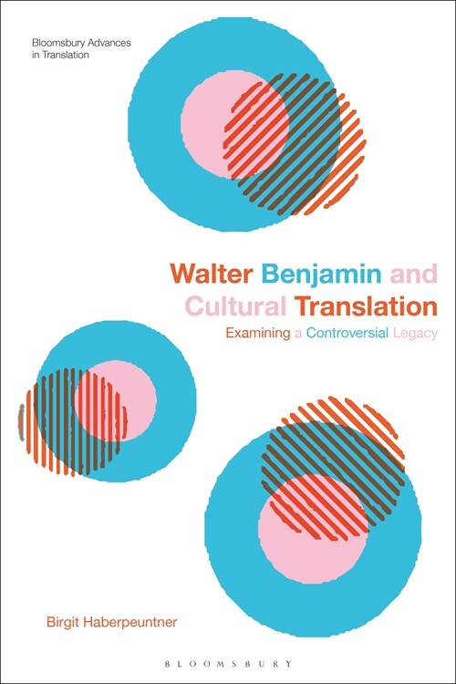 Walter Benjamin and Cultural Translation : Examining a Controversial Legacy (Hardcover)