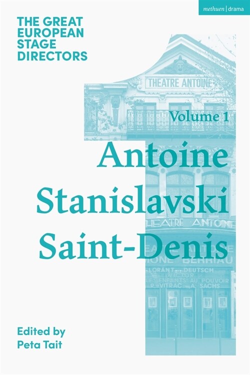 The Great European Stage Directors Volume 1 : Antoine, Stanislavski, Saint-Denis (Paperback)