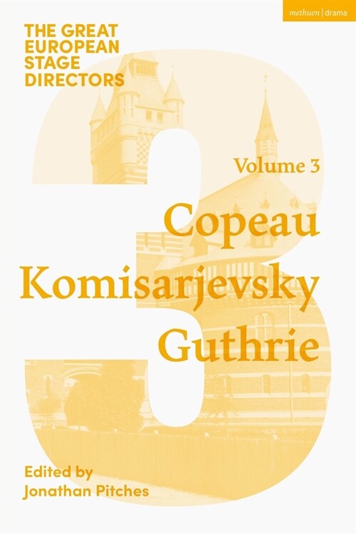 The Great European Stage Directors Volume 3 : Copeau, Komisarjevsky, Guthrie (Paperback)