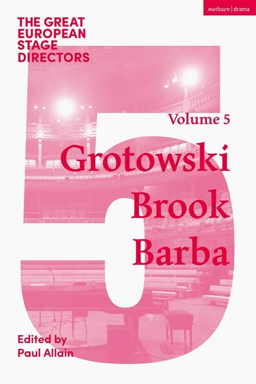 The Great European Stage Directors Volume 5 : Grotowski, Brook, Barba (Paperback)