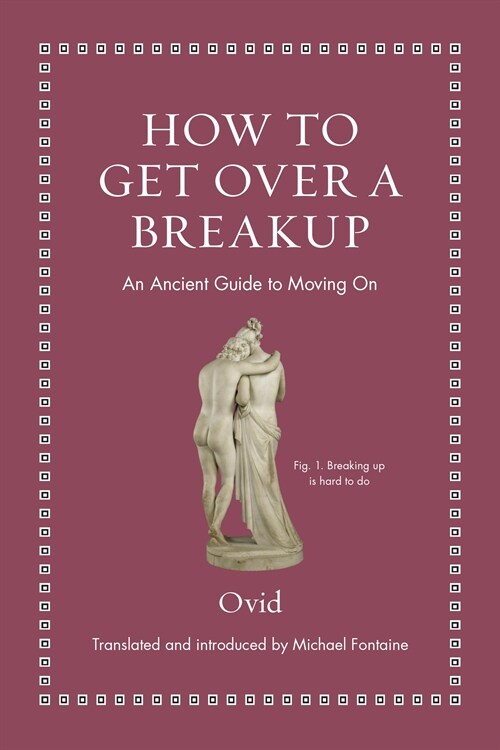 How to Get Over a Breakup: An Ancient Guide to Moving on (Hardcover)