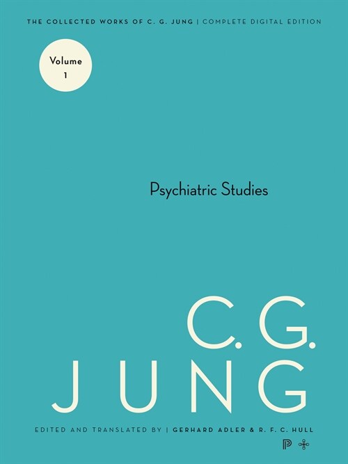 Collected Works of C. G. Jung, Volume 1: Psychiatric Studies (Paperback)
