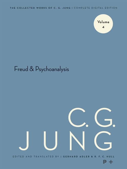 Collected Works of C. G. Jung, Volume 4: Freud and Psychoanalysis (Paperback)