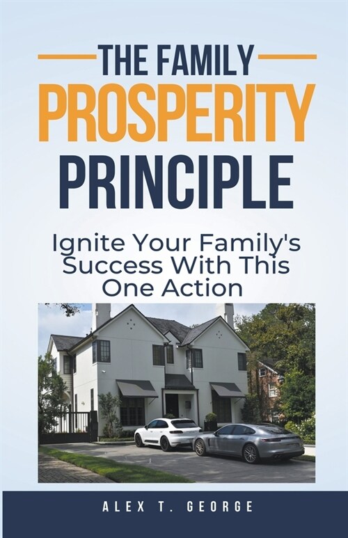 The Family Prosperity Principle: Ignite Your Familys Success With This One Action (Paperback)