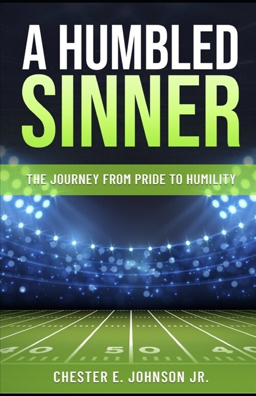 A Humbled Sinner: The Journey From Pride To Humility (Paperback)