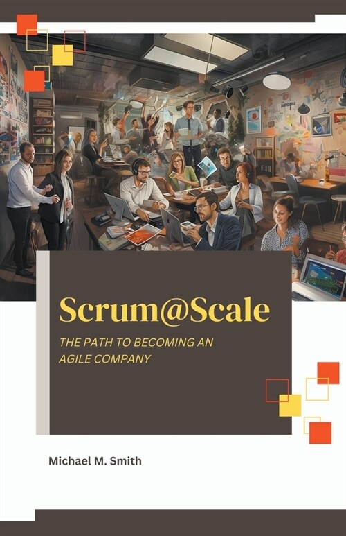 Scrum@Scale: The Path to Becoming an Agile Company (Paperback)