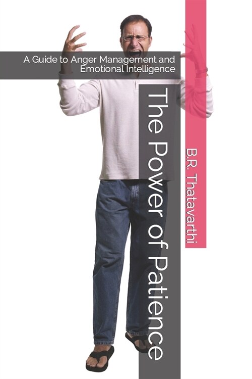 The Power of Patience: A Guide to Anger Management and Emotional Intelligence (Paperback)