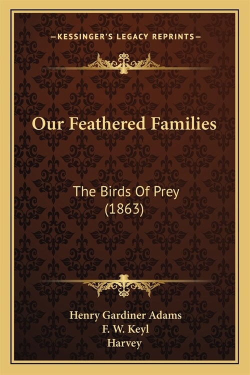 Our Feathered Families: The Birds Of Prey (1863) (Paperback)