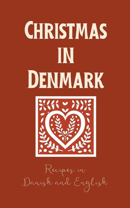 Christmas in Denmark: Recipes in Danish and English (Paperback)