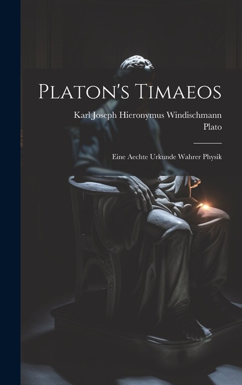 Platons Timaeos: Eine Aechte Urkunde Wahrer Physik (Hardcover)