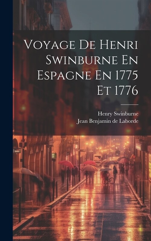 Voyage De Henri Swinburne En Espagne En 1775 Et 1776 (Hardcover)