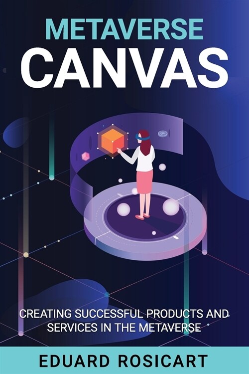 Metaverse Canvas: Innovate and succeed in the Metaverse (Paperback)