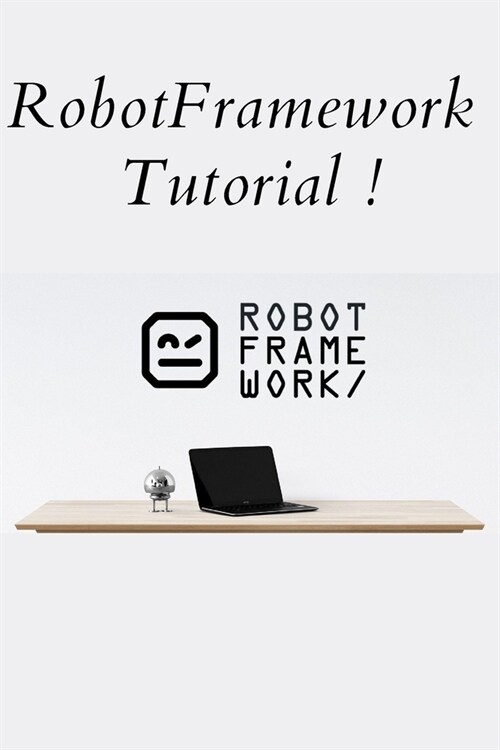 RobotFramework Tutorial (Paperback)