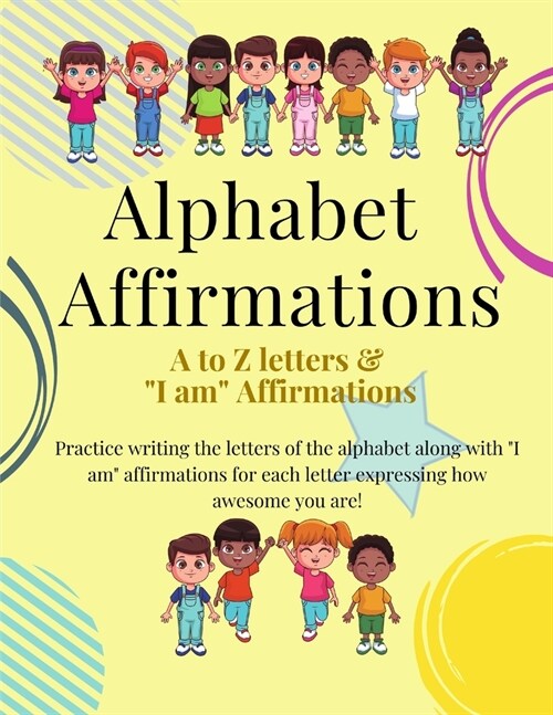 Alphabet Affirmations: Practice alphabet letters and affirmations daily (Paperback)