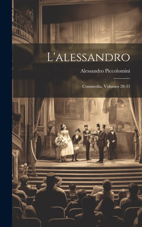 Lalessandro: Commedia, Volumes 28-33 (Hardcover)