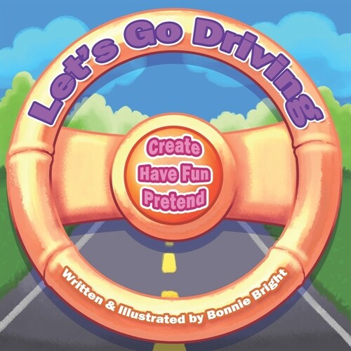 Lets Go Driving: Create, Have Fun, Pretend (Paperback)