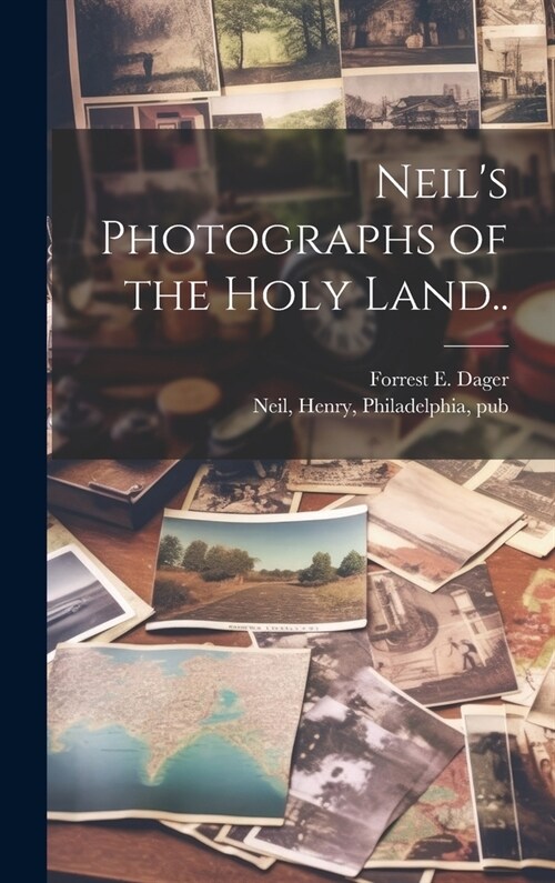 Neils Photographs of the Holy Land.. (Hardcover)