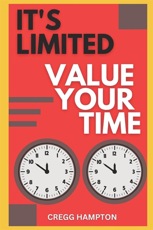 Value Your Time: Its Limited (Paperback)