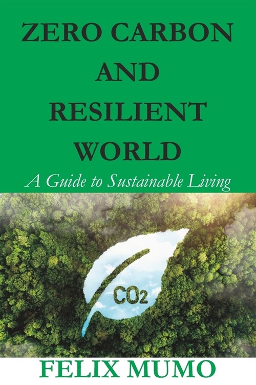 Zero Carbon and Resilient World: A Guide to Sustainable Living (Paperback)