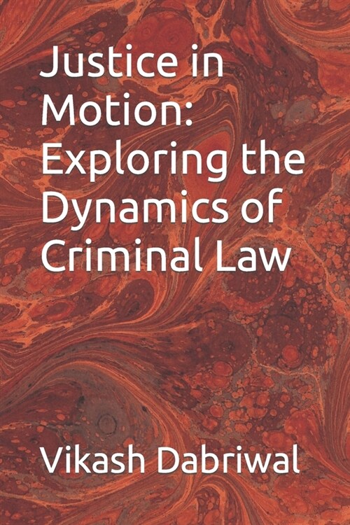 Justice in Motion: Exploring the Dynamics of Criminal Law (Paperback)
