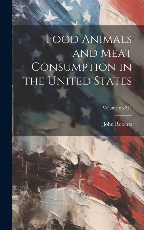 Food Animals and Meat Consumption in the United States; Volume no.241 (Hardcover)