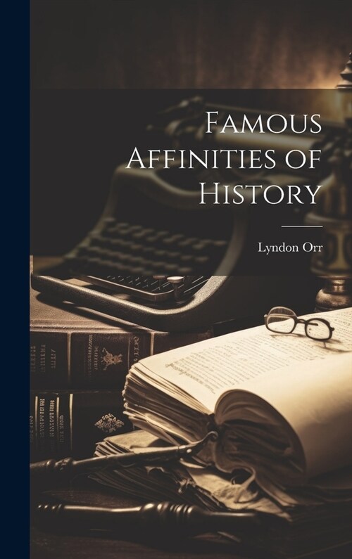 Famous Affinities of History (Hardcover)