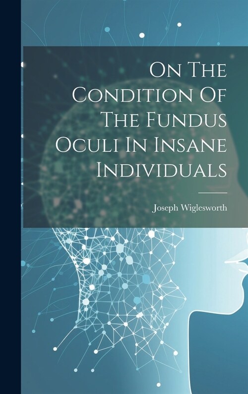 On The Condition Of The Fundus Oculi In Insane Individuals (Hardcover)