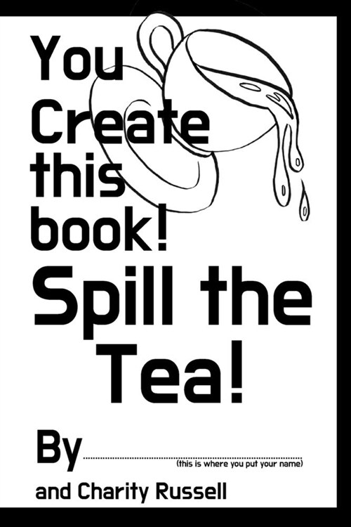 You Create This Book: Spill The Tea (Paperback)