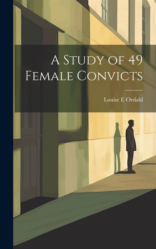 A Study of 49 Female Convicts (Hardcover)