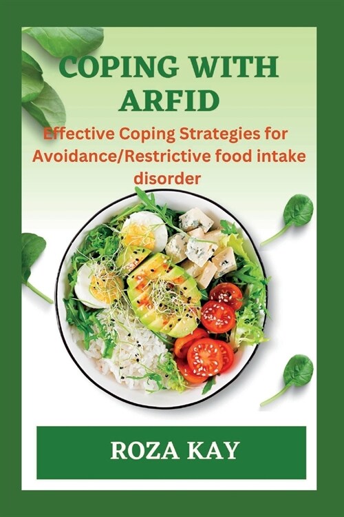 Coping with Arfid: Effective Strategies for Overcoming Avoidance Restrictive food intake disorder (Paperback)
