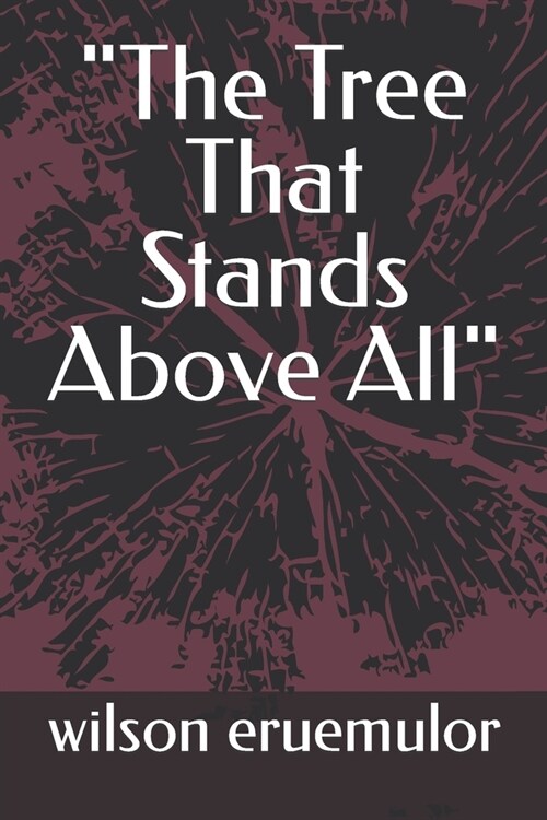 The Tree That Stands Above All (Paperback)
