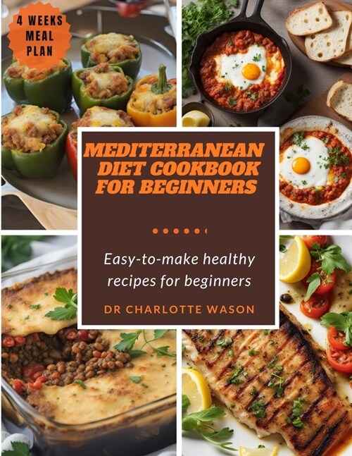 Mediterranean Diet Cookbook for Beginners: Easy-To-Make Healthy Recipes for Beginners (Paperback)