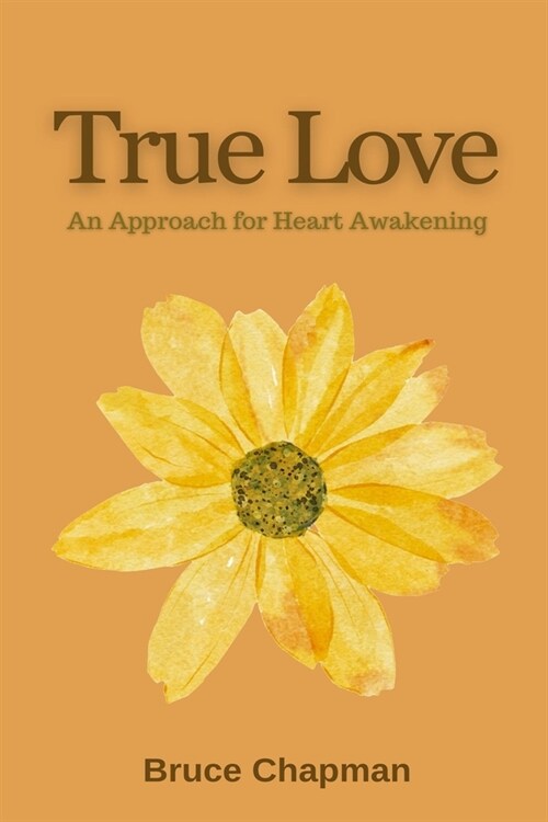 True Love: An Approach for Heart Awakening (Paperback)