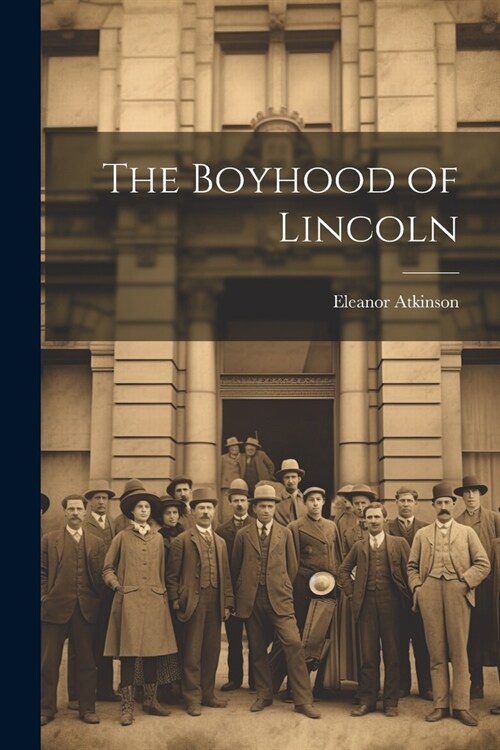 The Boyhood of Lincoln (Paperback)