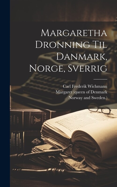 Margaretha Dronning Til Danmark, Norge, Sverrig (Hardcover)