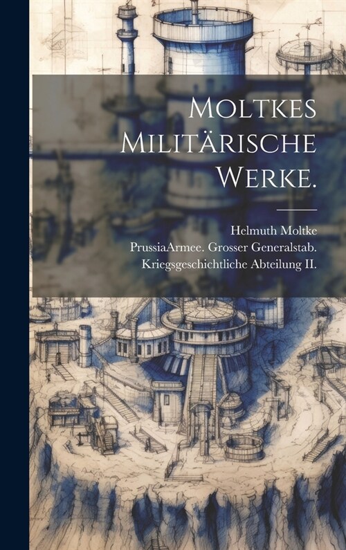 Moltkes Milit?ische Werke. (Hardcover)