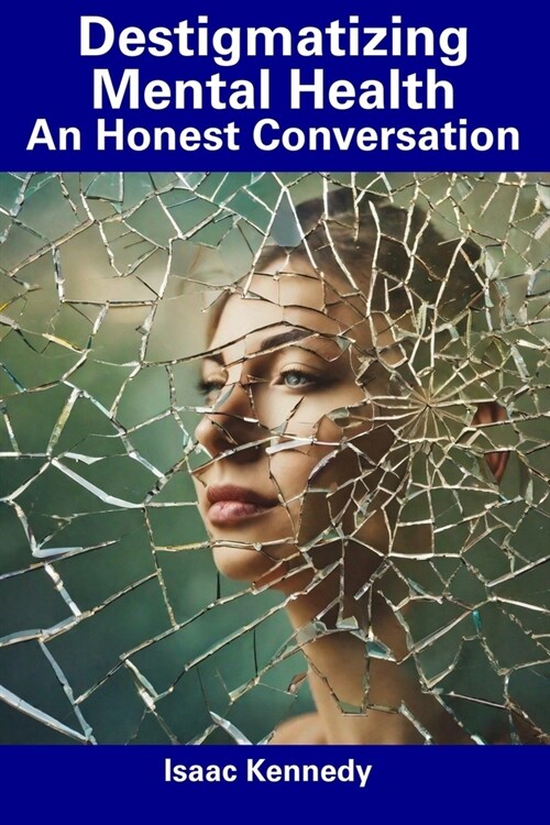Destigmatizing Mental Health: An Honest Conversation (Paperback)