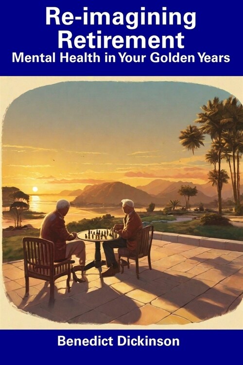 Re-imagining Retirement: Mental Health in Your Golden Years (Paperback)