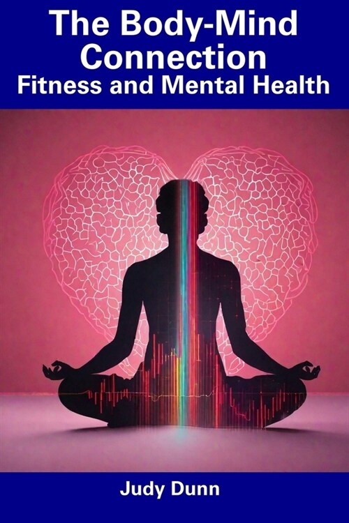 The Body-Mind Connection: Fitness and Mental Health (Paperback)