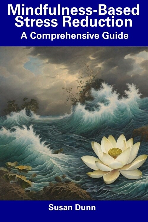 Mindfulness-Based Stress Reduction: A Comprehensive Guide (Paperback)