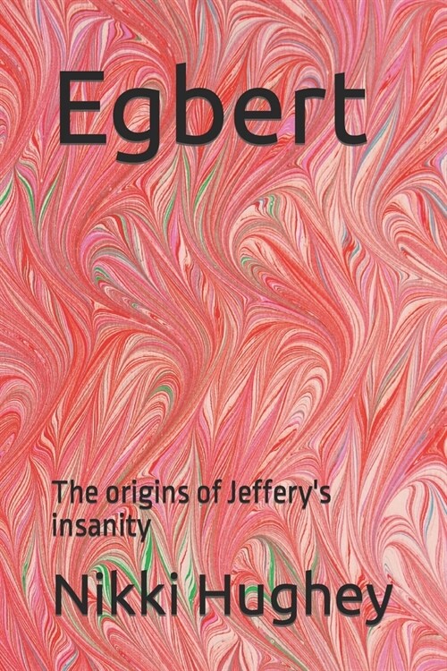 Egbert: The origins of Jefferys insanity (Paperback)