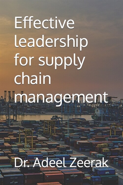 Effective leadership for supply chain management (Paperback)