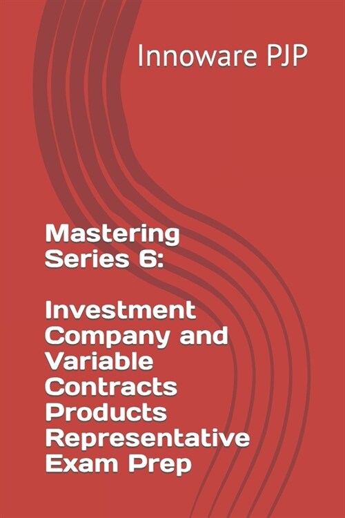 Mastering Series 6: Investment Company and Variable Contracts Products Representative Exam Prep (Paperback)