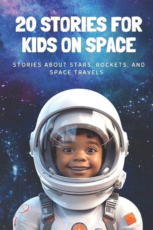 20 Stories For Kids On Space: Stories About Stars, Rockets, and Space Travels (Paperback)