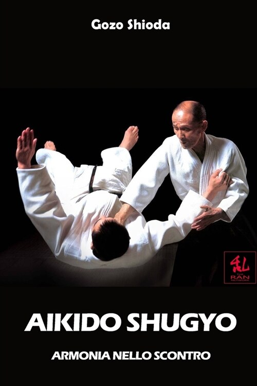 Aikido Shugyo: Armonia nello Scontro (Paperback)