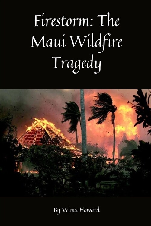 Firestorm: The Maui Wildfire Tragedy (Paperback)